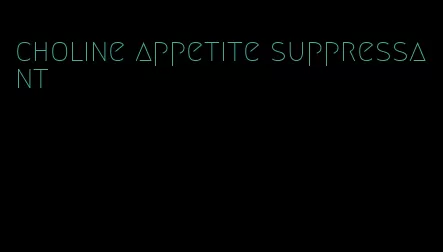 choline appetite suppressant