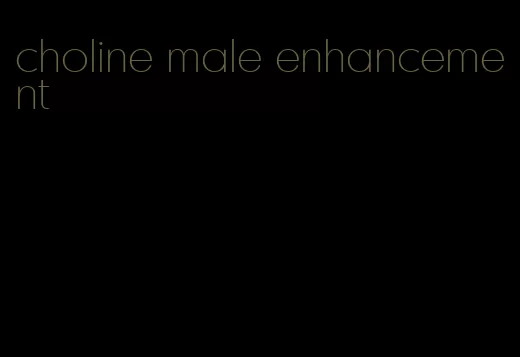 choline male enhancement