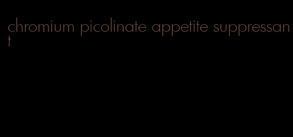 chromium picolinate appetite suppressant