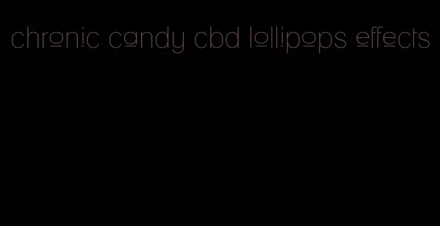 chronic candy cbd lollipops effects