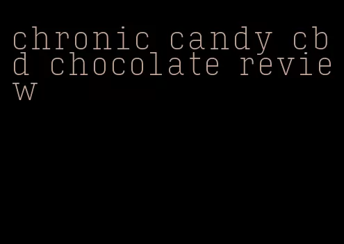 chronic candy cbd chocolate review