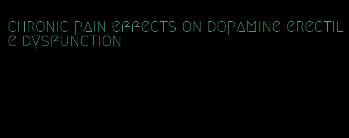 chronic pain effects on dopamine erectile dysfunction