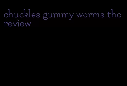 chuckles gummy worms thc review