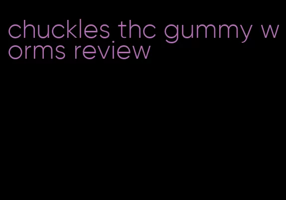 chuckles thc gummy worms review