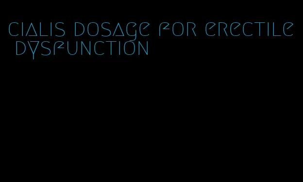 cialis dosage for erectile dysfunction