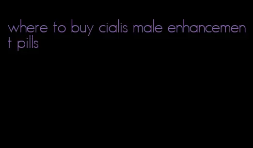 where to buy cialis male enhancement pills