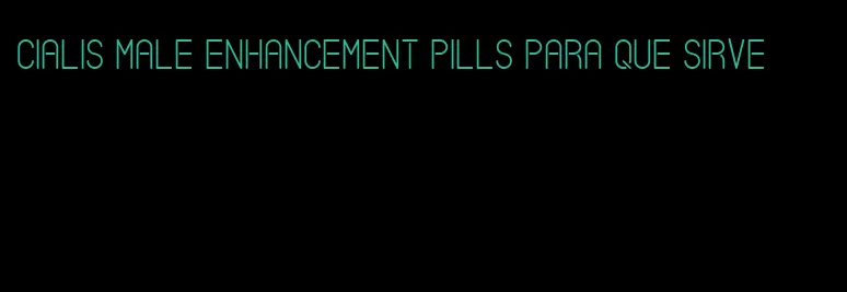 cialis male enhancement pills para que sirve