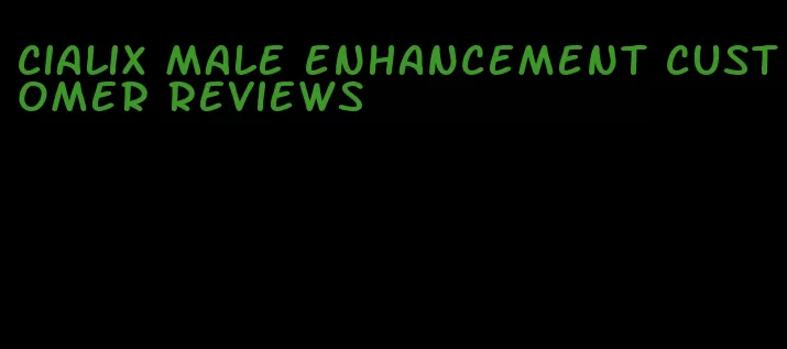 cialix male enhancement customer reviews