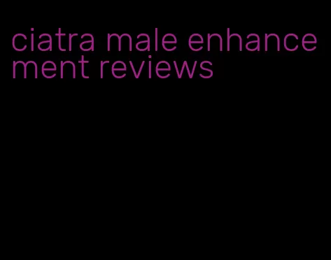 ciatra male enhancement reviews