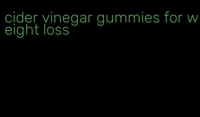 cider vinegar gummies for weight loss