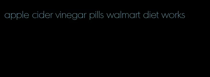 apple cider vinegar pills walmart diet works