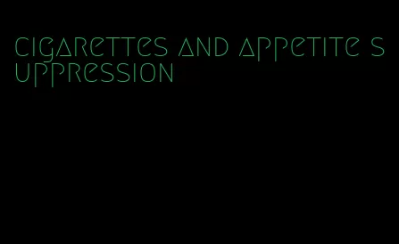 cigarettes and appetite suppression