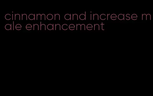 cinnamon and increase male enhancement