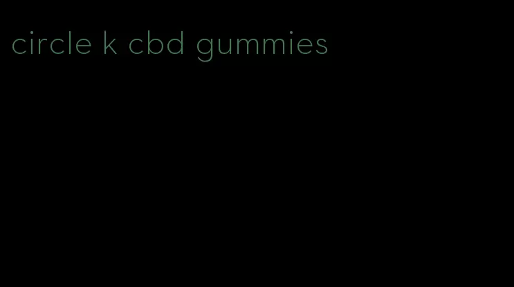 circle k cbd gummies