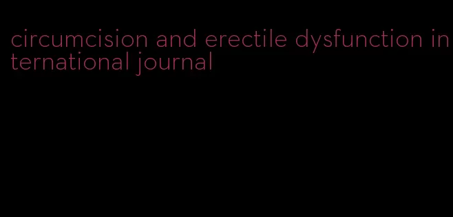 circumcision and erectile dysfunction international journal