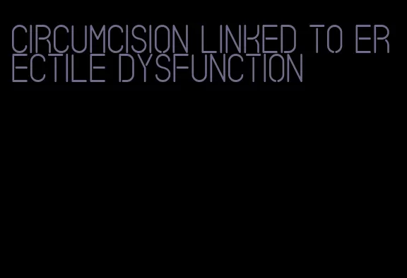 circumcision linked to erectile dysfunction