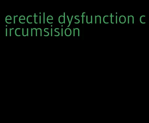 erectile dysfunction circumsision