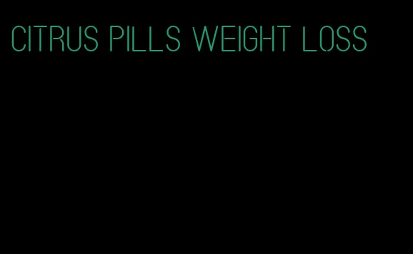 citrus pills weight loss