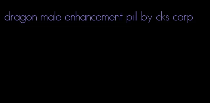 dragon male enhancement pill by cks corp