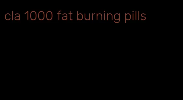 cla 1000 fat burning pills