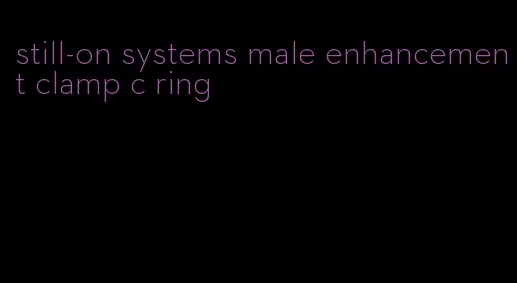 still-on systems male enhancement clamp c ring