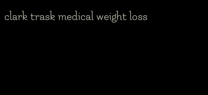 clark trask medical weight loss