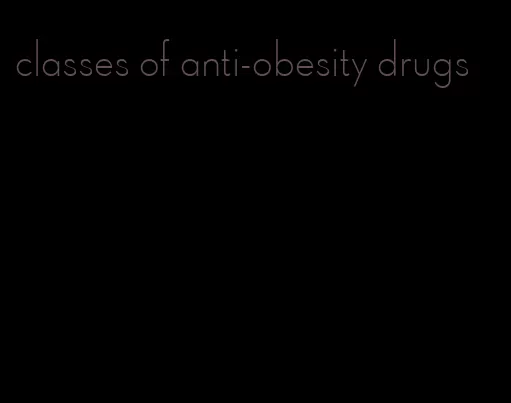 classes of anti-obesity drugs