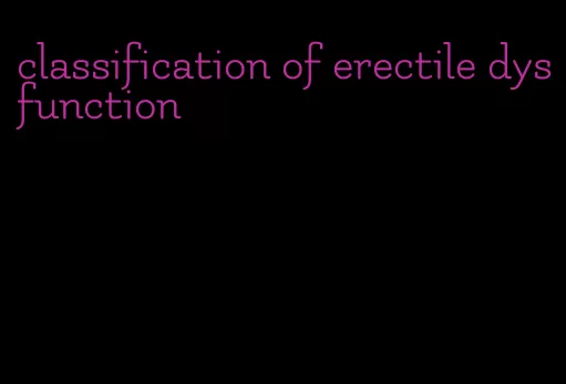 classification of erectile dysfunction