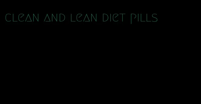 clean and lean diet pills