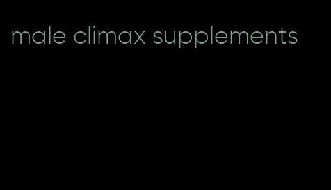 male climax supplements