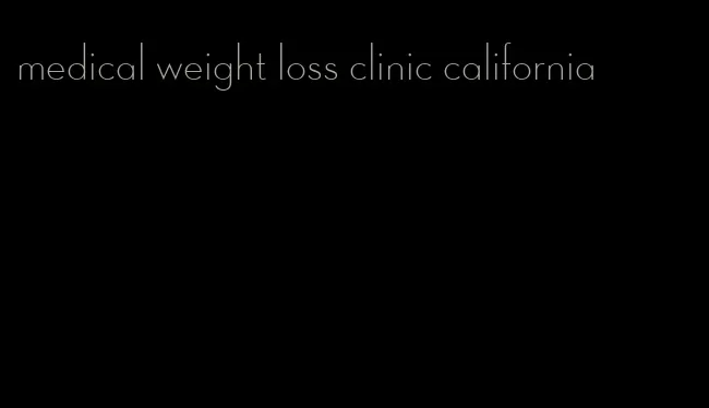 medical weight loss clinic california