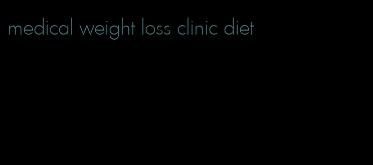 medical weight loss clinic diet