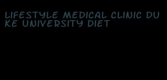 lifestyle medical clinic duke university diet