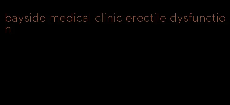 bayside medical clinic erectile dysfunction