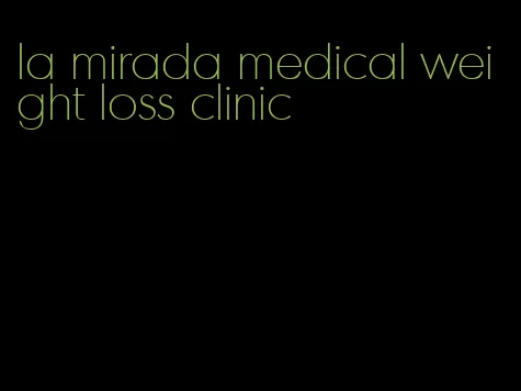 la mirada medical weight loss clinic