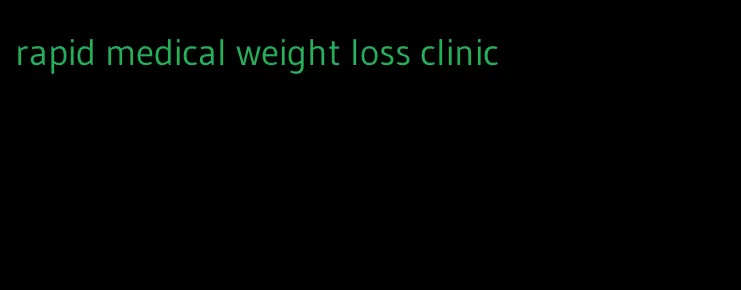 rapid medical weight loss clinic