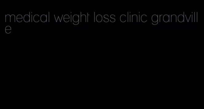 medical weight loss clinic grandville