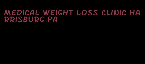 medical weight loss clinic harrisburg pa