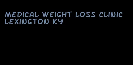 medical weight loss clinic lexington ky