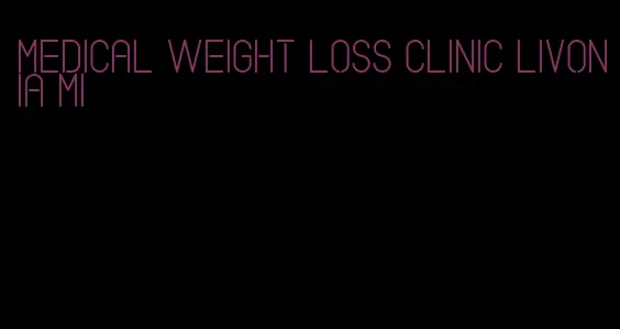 medical weight loss clinic livonia mi