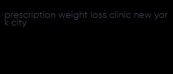 prescription weight loss clinic new york city