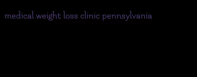 medical weight loss clinic pennsylvania