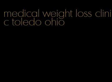 medical weight loss clinic toledo ohio