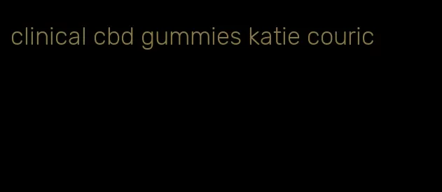 clinical cbd gummies katie couric