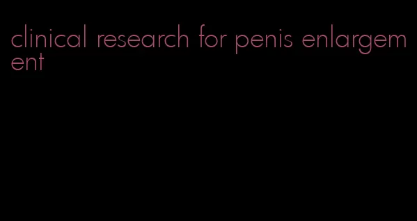 clinical research for penis enlargement