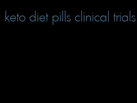 keto diet pills clinical trials