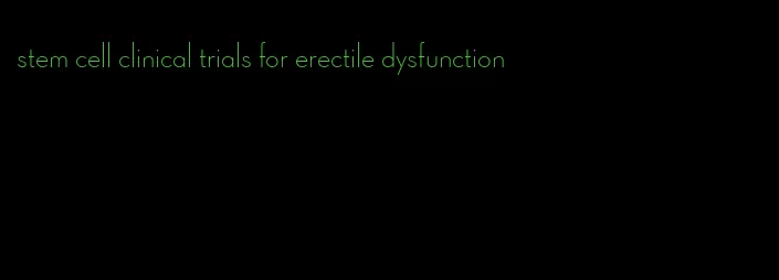 stem cell clinical trials for erectile dysfunction