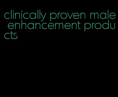 clinically proven male enhancement products