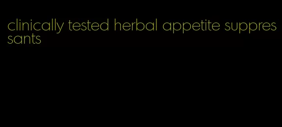 clinically tested herbal appetite suppressants