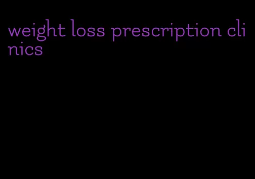 weight loss prescription clinics